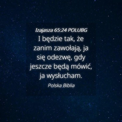 Picture 04 - Izajasza 65:24 POLUBG - I będzie tak, że zanim zawołają, ja się - Bible Verse Picture