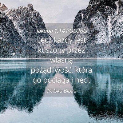 Picture 04 - Jakuba 1:14 POLUBG - Lecz każdy jest kuszony przez własną - Bible Verse Picture