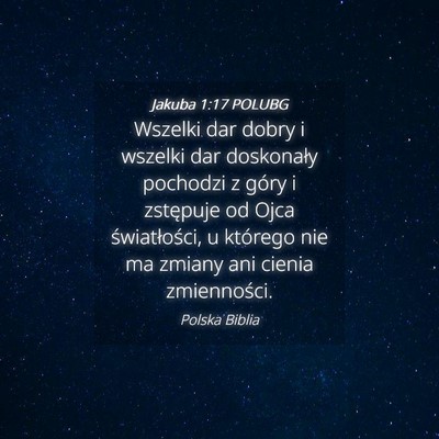 Picture 04 - Jakuba 1:17 POLUBG - Wszelki dar dobry i wszelki dar doskonały - Bible Verse Picture