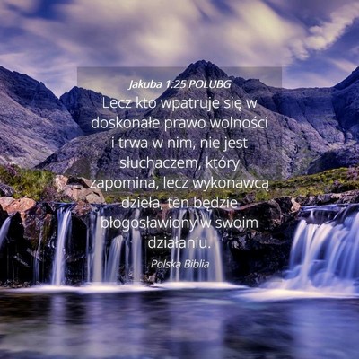 Picture 04 - Jakuba 1:25 POLUBG - Lecz kto wpatruje się w doskonałe prawo - Bible Verse Picture