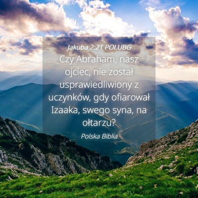 Picture 04 - Jakuba 2:21 POLUBG - Czy Abraham, nasz ojciec, nie został - Bible Verse Picture