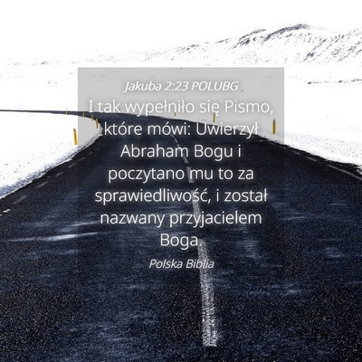 Picture 04 - Jakuba 2:23 POLUBG - I tak wypełniło się Pismo, które mówi: - Bible Verse Picture