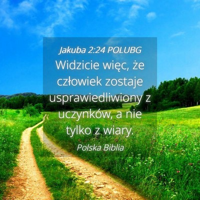 Picture 04 - Jakuba 2:24 POLUBG - Widzicie więc, że człowiek zostaje - Bible Verse Picture