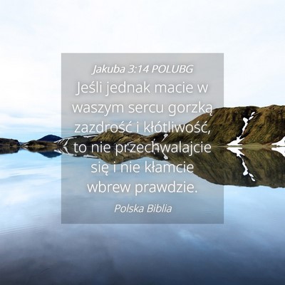 Picture 04 - Jakuba 3:14 POLUBG - Jeśli jednak macie w waszym sercu gorzką - Bible Verse Picture