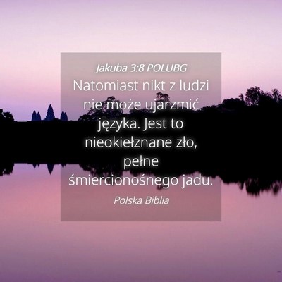 Picture 04 - Jakuba 3:8 POLUBG - Natomiast nikt z ludzi nie może ujarzmić - Bible Verse Picture