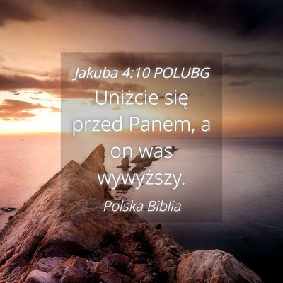 Picture 04 - Jakuba 4:10 POLUBG - Uniżcie się przed Panem, a on was - Bible Verse Picture