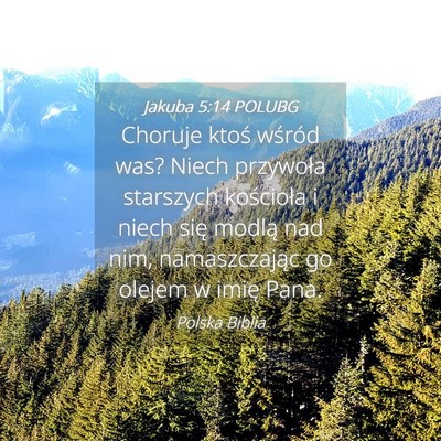Picture 04 - Jakuba 5:14 POLUBG - Choruje ktoś wśród was? Niech przywoła - Bible Verse Picture