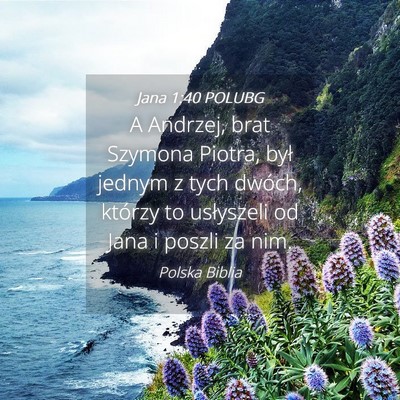 Picture 04 - Jana 1:40 POLUBG - A Andrzej, brat Szymona Piotra, był jednym z - Bible Verse Picture