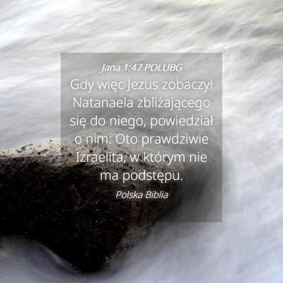 Picture 04 - Jana 1:47 POLUBG - Gdy więc Jezus zobaczył Natanaela - Bible Verse Picture