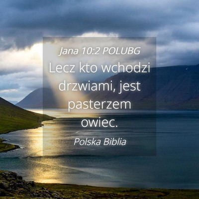 Picture 04 - Jana 10:2 POLUBG - Lecz kto wchodzi drzwiami, jest pasterzem - Bible Verse Picture