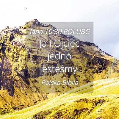 Picture 04 - Jana 10:30 POLUBG - Ja i Ojciec jedno - Bible Verse Picture