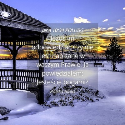 Picture 04 - Jana 10:34 POLUBG - Jezus im odpowiedział: Czy nie jest napisane w - Bible Verse Picture