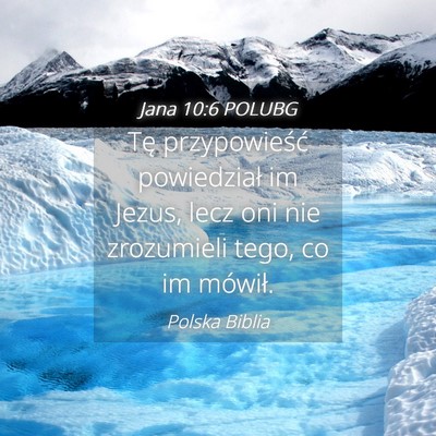 Picture 04 - Jana 10:6 POLUBG - Tę przypowieść powiedział im Jezus, lecz oni - Bible Verse Picture