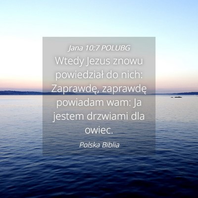 Picture 04 - Jana 10:7 POLUBG - Wtedy Jezus znowu powiedział do nich: Zaprawdę, - Bible Verse Picture