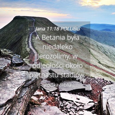 Picture 04 - Jana 11:18 POLUBG - A Betania była niedaleko Jerozolimy, w - Bible Verse Picture