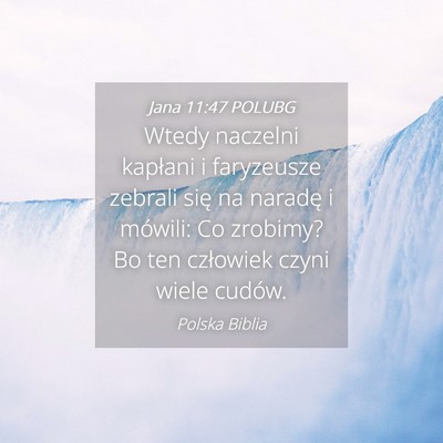 Picture 04 - Jana 11:47 POLUBG - Wtedy naczelni kapłani i faryzeusze zebrali się - Bible Verse Picture