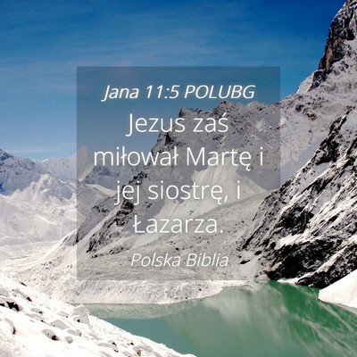 Picture 04 - Jana 11:5 POLUBG - Jezus zaś miłował Martę i jej siostrę, i - Bible Verse Picture