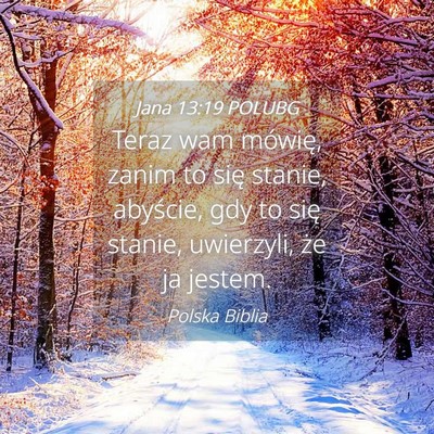 Picture 04 - Jana 13:19 POLUBG - Teraz wam mówię, zanim to się stanie, - Bible Verse Picture