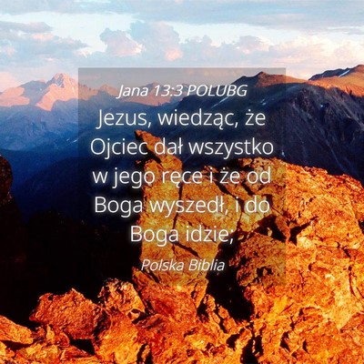 Picture 04 - Jana 13:3 POLUBG - Jezus, wiedząc, że Ojciec dał wszystko w jego - Bible Verse Picture