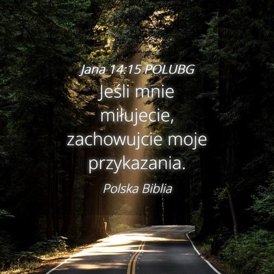 Picture 04 - Jana 14:15 POLUBG - Jeśli mnie miłujecie, zachowujcie moje - Bible Verse Picture
