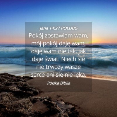 Picture 04 - Jana 14:27 POLUBG - Pokój zostawiam wam, mój pokój daję wam; - Bible Verse Picture