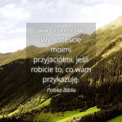 Picture 04 - Jana 15:14 POLUBG - Wy jesteście moimi przyjaciółmi, jeśli - Bible Verse Picture