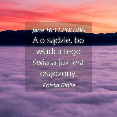 Picture 04 - Jana 16:11 POLUBG - A o sądzie, bo władca tego świata już jest - Bible Verse Picture