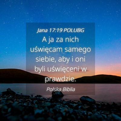 Picture 04 - Jana 17:19 POLUBG - A ja za nich uświęcam samego siebie, aby i oni - Bible Verse Picture