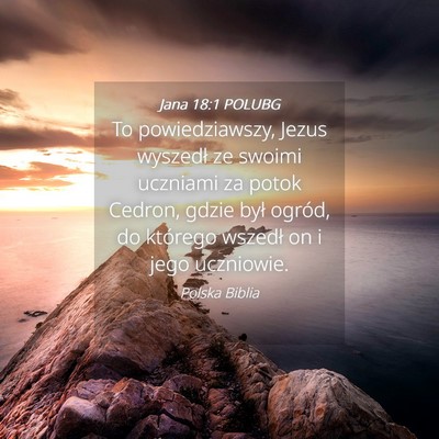 Picture 04 - Jana 18:1 POLUBG - To powiedziawszy, Jezus wyszedł ze swoimi - Bible Verse Picture