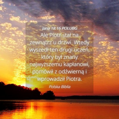 Picture 04 - Jana 18:16 POLUBG - Ale Piotr stał na zewnątrz u drzwi. Wtedy - Bible Verse Picture