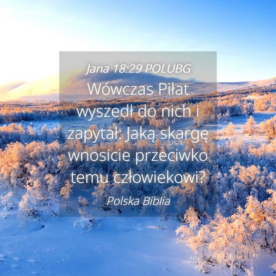 Picture 04 - Jana 18:29 POLUBG - Wówczas Piłat wyszedł do nich i zapytał: - Bible Verse Picture