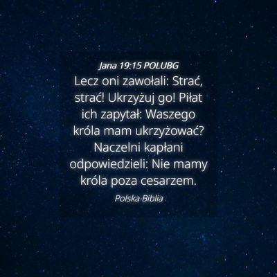 Picture 04 - Jana 19:15 POLUBG - Lecz oni zawołali: Strać, strać! Ukrzyżuj go! - Bible Verse Picture