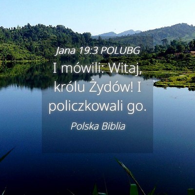 Picture 04 - Jana 19:3 POLUBG - I mówili: Witaj, królu Żydów! I policzkowali - Bible Verse Picture