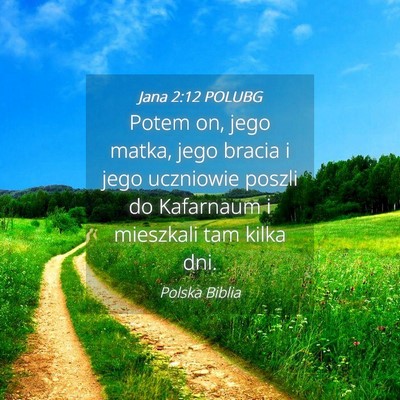 Picture 04 - Jana 2:12 POLUBG - Potem on, jego matka, jego bracia i jego - Bible Verse Picture