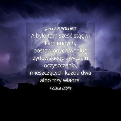 Picture 04 - Jana 2:6 POLUBG - A było tam sześć stągwi kamiennych, - Bible Verse Picture