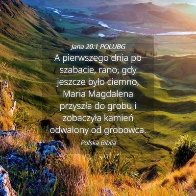 Picture 04 - Jana 20:1 POLUBG - A pierwszego dnia po szabacie, rano, gdy jeszcze - Bible Verse Picture