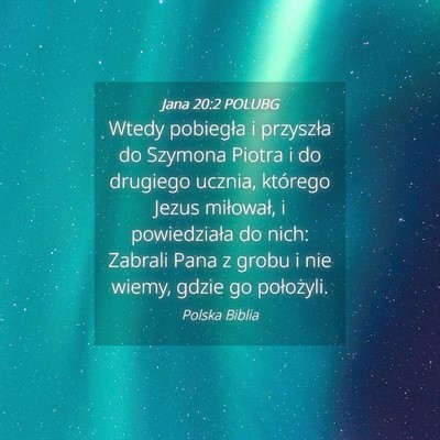 Picture 04 - Jana 20:2 POLUBG - Wtedy pobiegła i przyszła do Szymona Piotra i - Bible Verse Picture