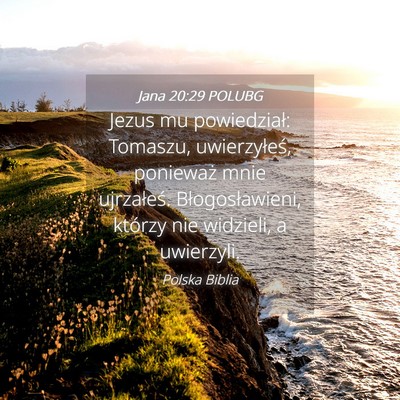 Picture 04 - Jana 20:29 POLUBG - Jezus mu powiedział: Tomaszu, uwierzyłeś, - Bible Verse Picture