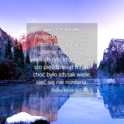 Picture 04 - Jana 21:11 POLUBG - Poszedł więc Szymon Piotr i wyciągnął na - Bible Verse Picture