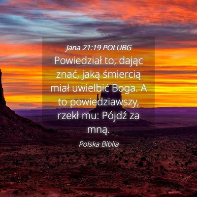 Picture 04 - Jana 21:19 POLUBG - Powiedział to, dając znać, jaką śmiercią - Bible Verse Picture