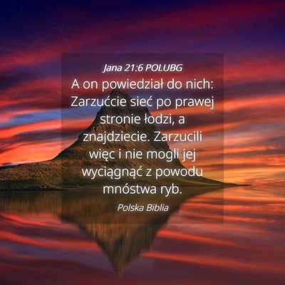 Picture 04 - Jana 21:6 POLUBG - A on powiedział do nich: Zarzućcie sieć po - Bible Verse Picture