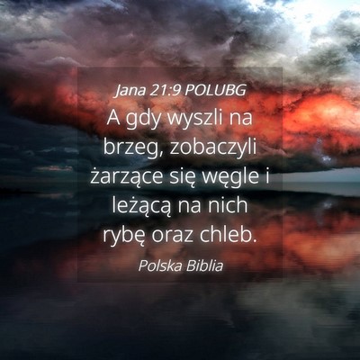 Picture 04 - Jana 21:9 POLUBG - A gdy wyszli na brzeg, zobaczyli żarzące się - Bible Verse Picture