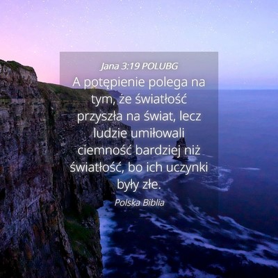 Picture 04 - Jana 3:19 POLUBG - A potępienie polega na tym, że światłość - Bible Verse Picture