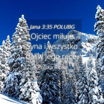 Picture 04 - Jana 3:35 POLUBG - Ojciec miłuje Syna i wszystko dał w jego - Bible Verse Picture