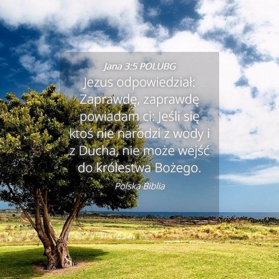 Picture 04 - Jana 3:5 POLUBG - Jezus odpowiedział: Zaprawdę, zaprawdę - Bible Verse Picture