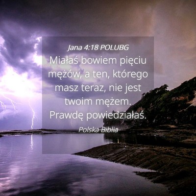 Picture 04 - Jana 4:18 POLUBG - Miałaś bowiem pięciu mężów, a ten, którego - Bible Verse Picture