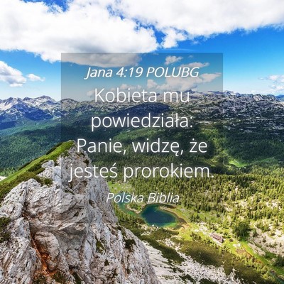 Picture 04 - Jana 4:19 POLUBG - Kobieta mu powiedziała: Panie, widzę, że - Bible Verse Picture