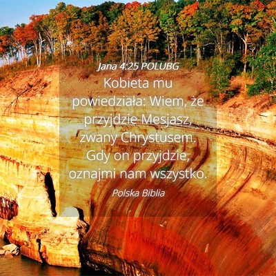 Picture 04 - Jana 4:25 POLUBG - Kobieta mu powiedziała: Wiem, że przyjdzie - Bible Verse Picture
