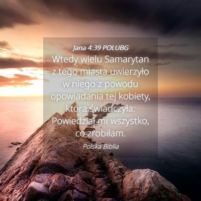 Picture 04 - Jana 4:39 POLUBG - Wtedy wielu Samarytan z tego miasta uwierzyło w - Bible Verse Picture
