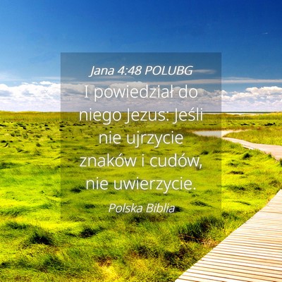 Picture 04 - Jana 4:48 POLUBG - I powiedział do niego Jezus: Jeśli nie ujrzycie - Bible Verse Picture